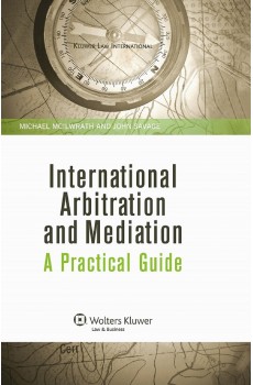 International Arbitration and Mediation: A Practical Guide -  Michael McIlwrath